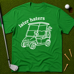 Later Haters T-Shirt