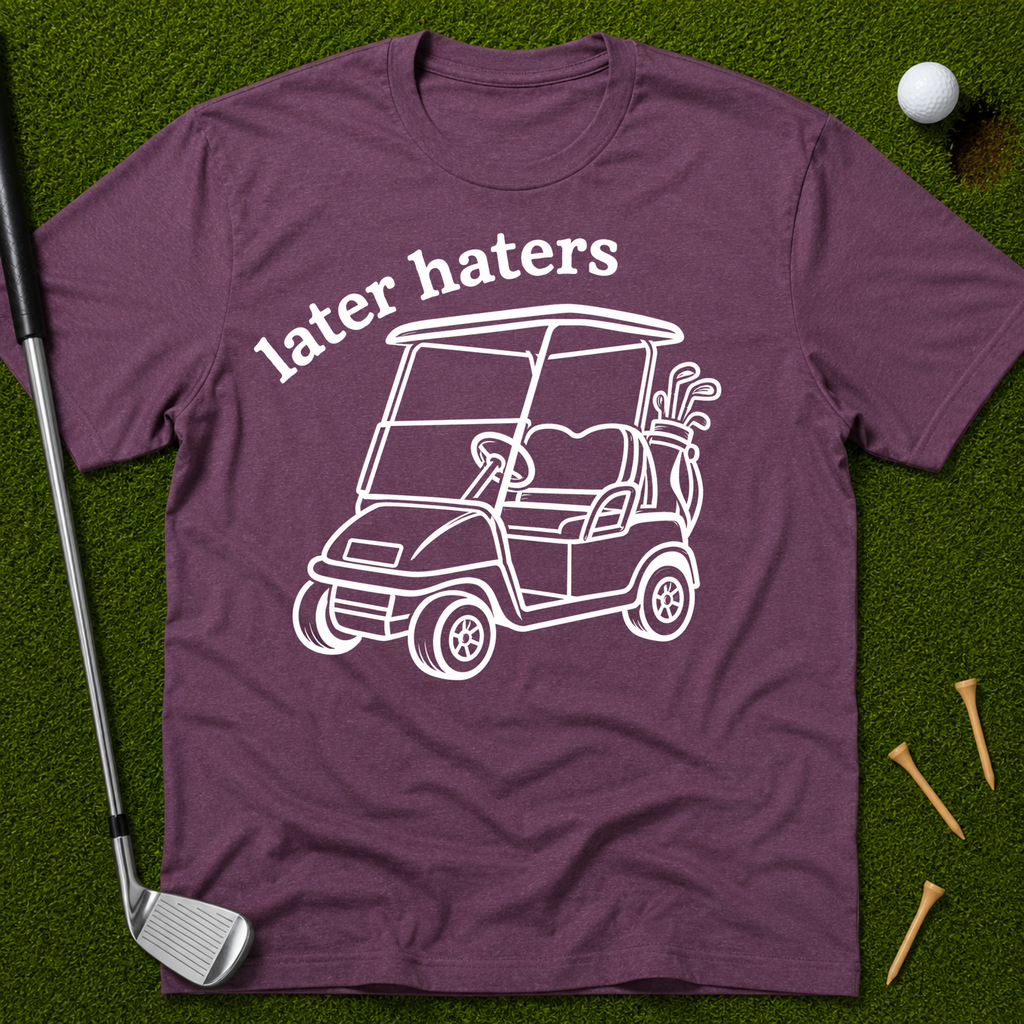 Later Haters T-Shirt