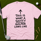 This Is What A Sh*tty Golfer Looks Like T-Shirt