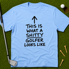 This Is What A Sh*tty Golfer Looks Like T-Shirt