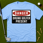 Danger: Drunk Golfer Present T-Shirt