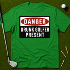 Danger: Drunk Golfer Present T-Shirt