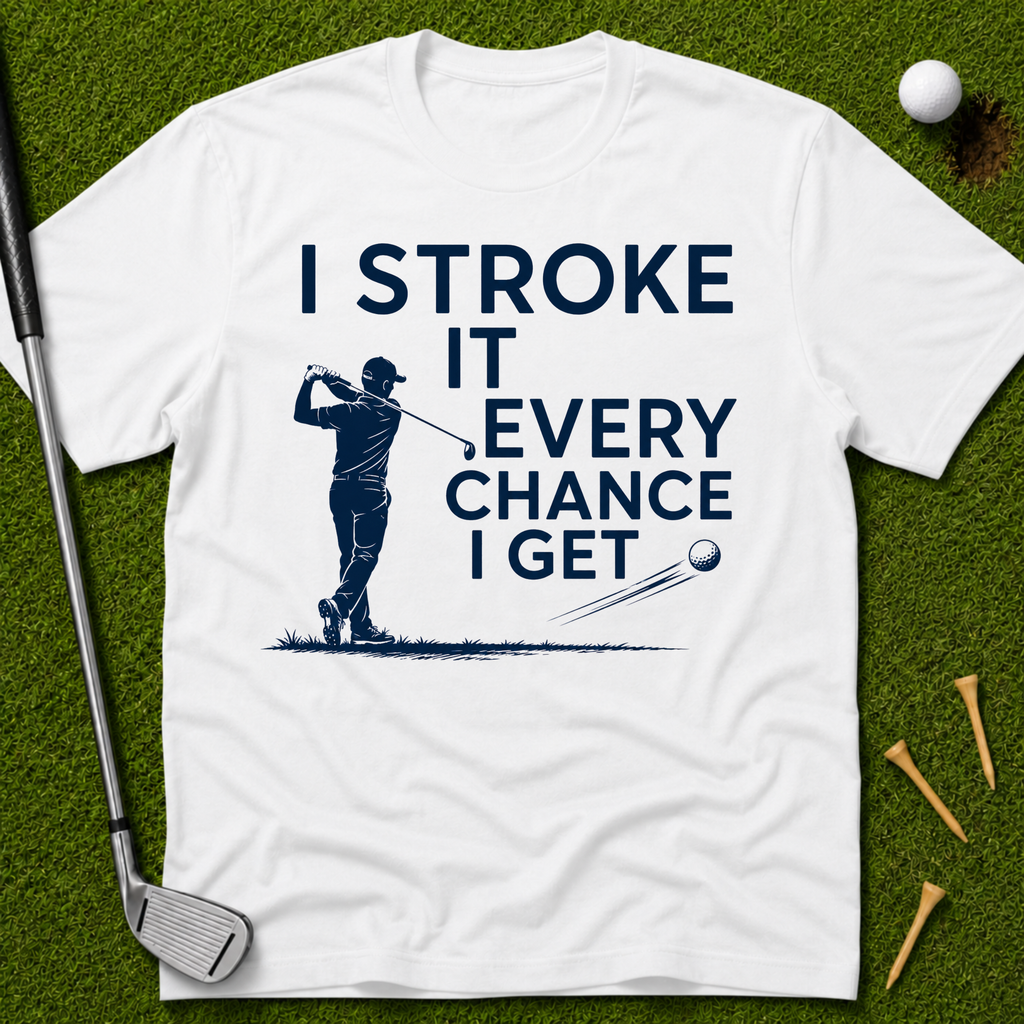 I Stroke It Every Chance I Get T-Shirt