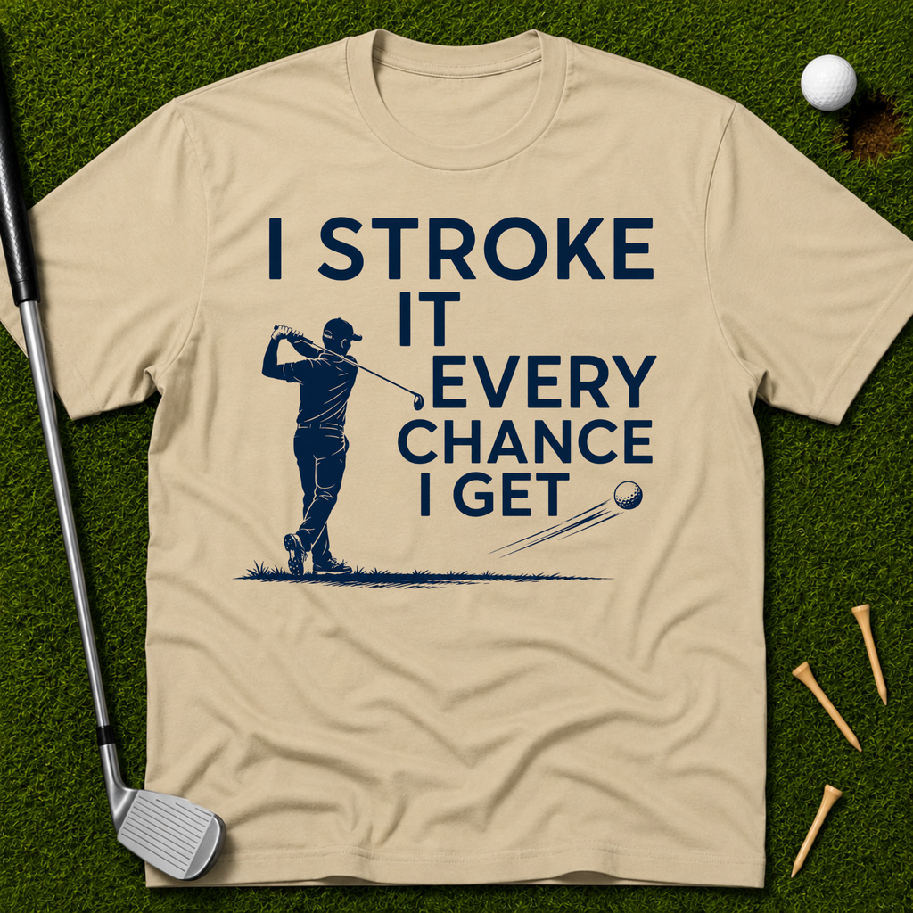 I Stroke It Every Chance I Get T-Shirt