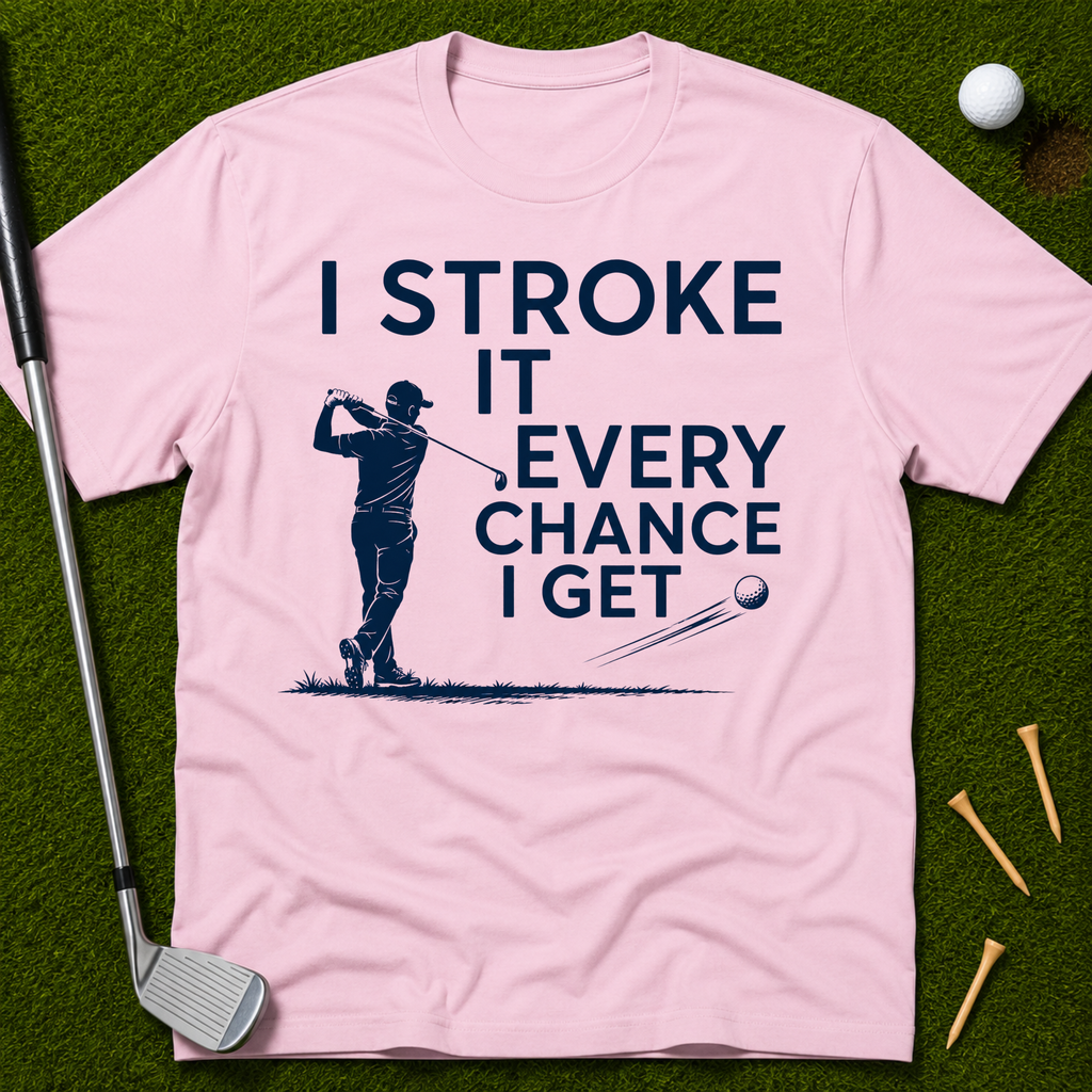 I Stroke It Every Chance I Get T-Shirt
