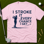 I Stroke It Every Chance I Get T-Shirt