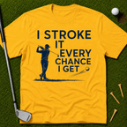 I Stroke It Every Chance I Get T-Shirt