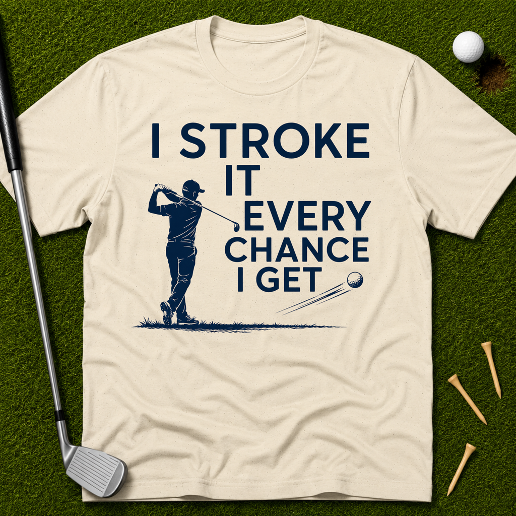 I Stroke It Every Chance I Get T-Shirt