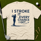 I Stroke It Every Chance I Get T-Shirt