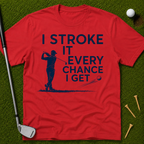 I Stroke It Every Chance I Get T-Shirt