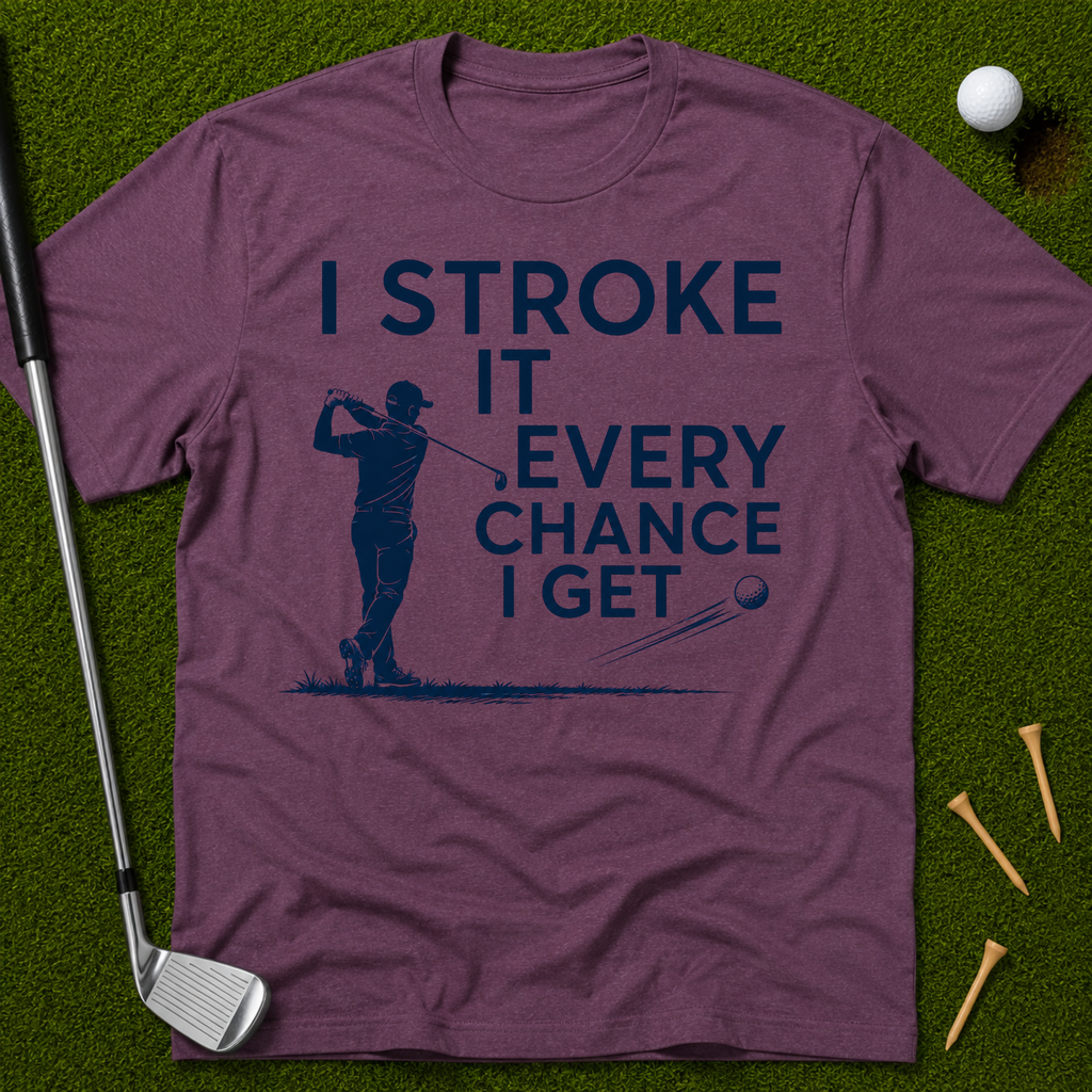 I Stroke It Every Chance I Get T-Shirt