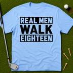 Real Men Walk Eighteen T-Shirt