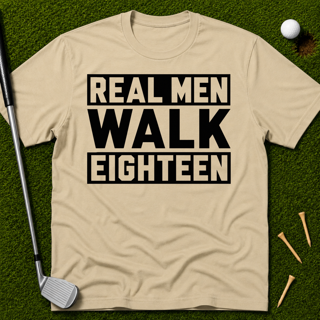 Real Men Walk Eighteen T-Shirt