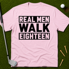 Real Men Walk Eighteen T-Shirt
