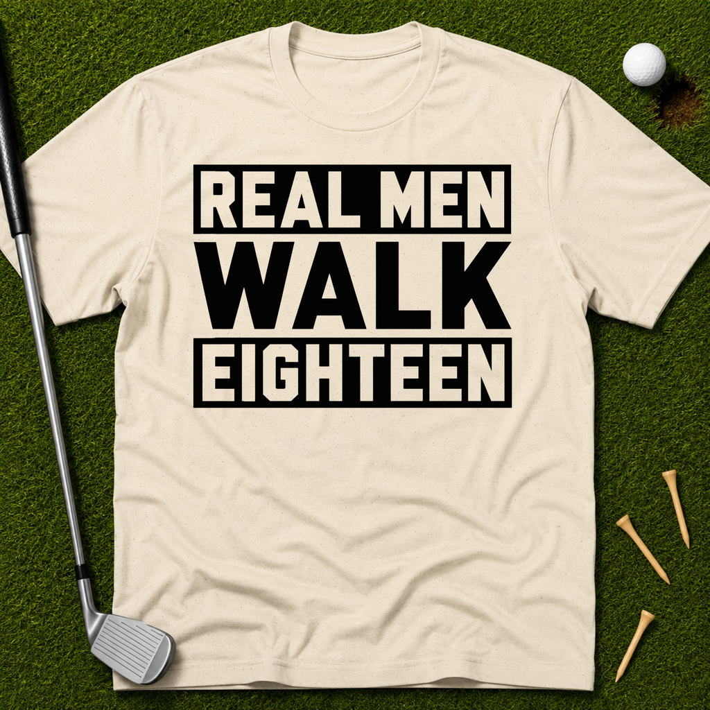 Real Men Walk Eighteen T-Shirt