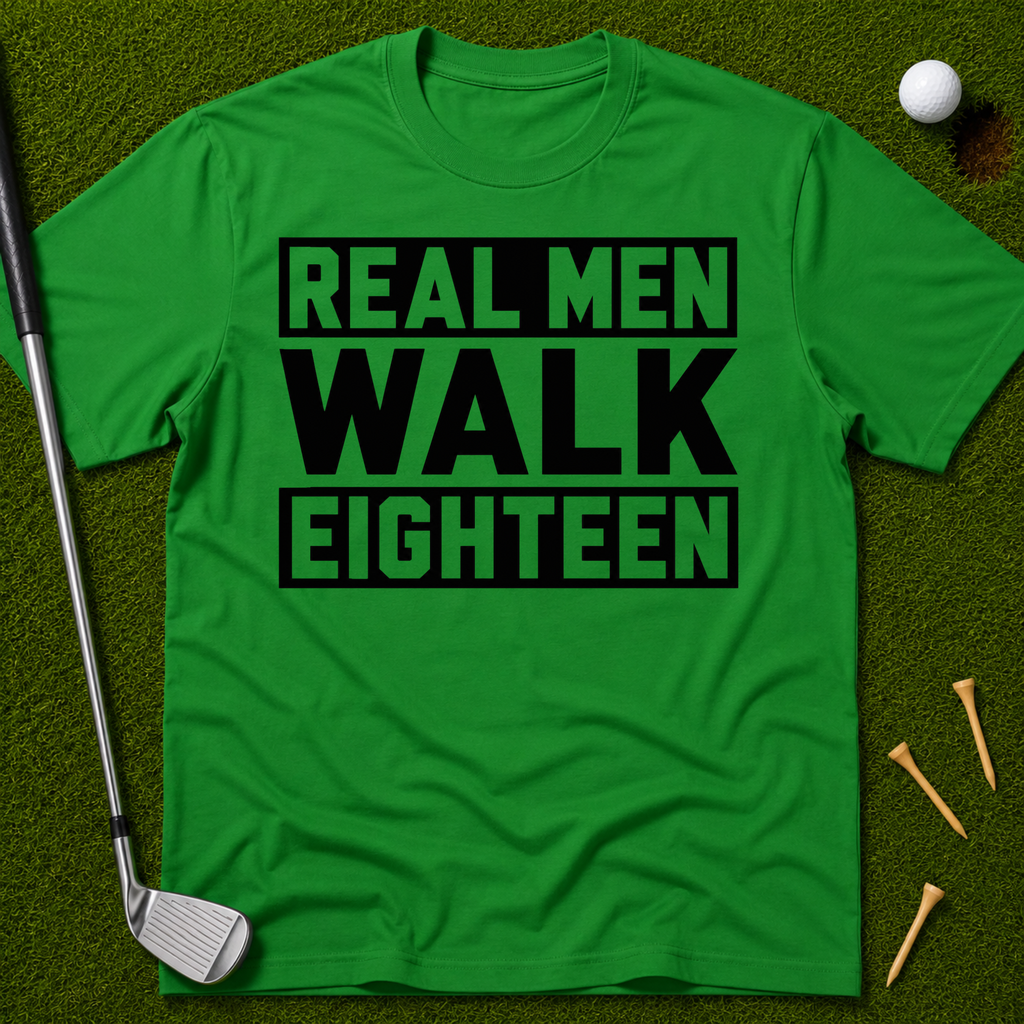 Real Men Walk Eighteen T-Shirt