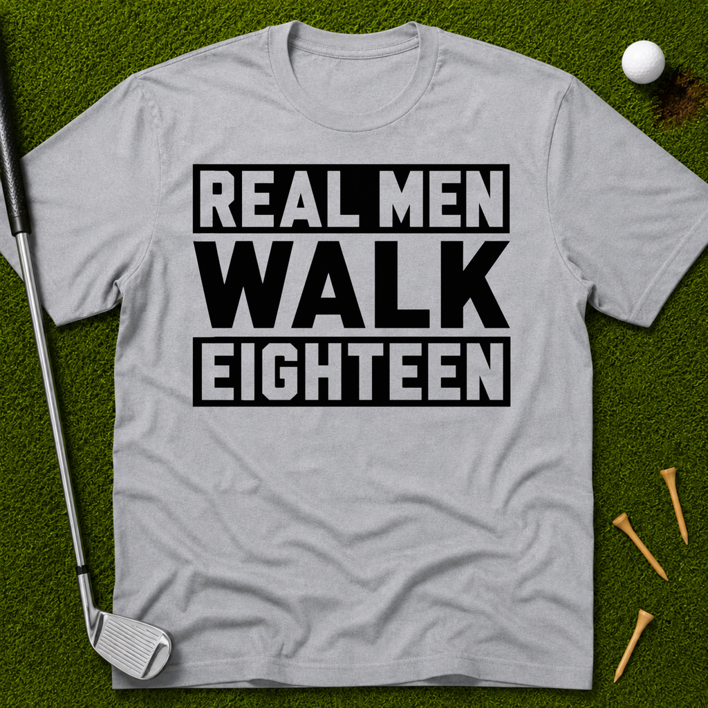 Real Men Walk Eighteen T-Shirt