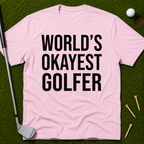 World's Okayest Golfer T-Shirt
