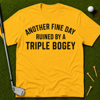 Another Fine Day Ruined T-Shirt