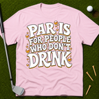 Par Is For People Who Don't Drink T-Shirt