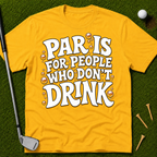 Par Is For People Who Don't Drink T-Shirt