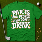 Par Is For People Who Don't Drink T-Shirt