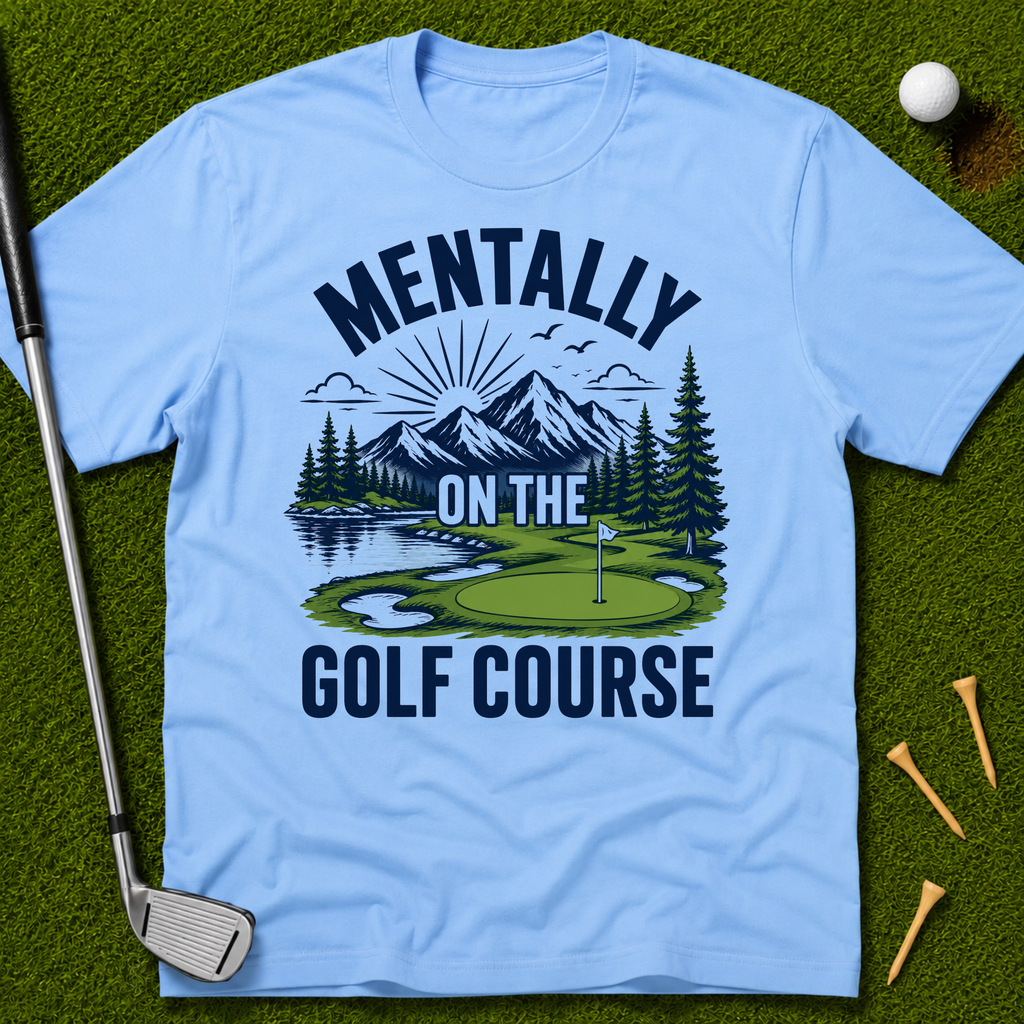 Mentally On The Golf Course T-Shirt