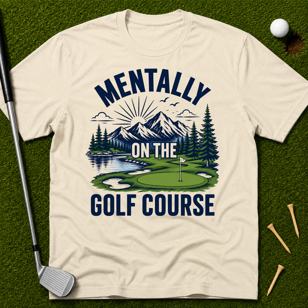 Mentally On The Golf Course T-Shirt