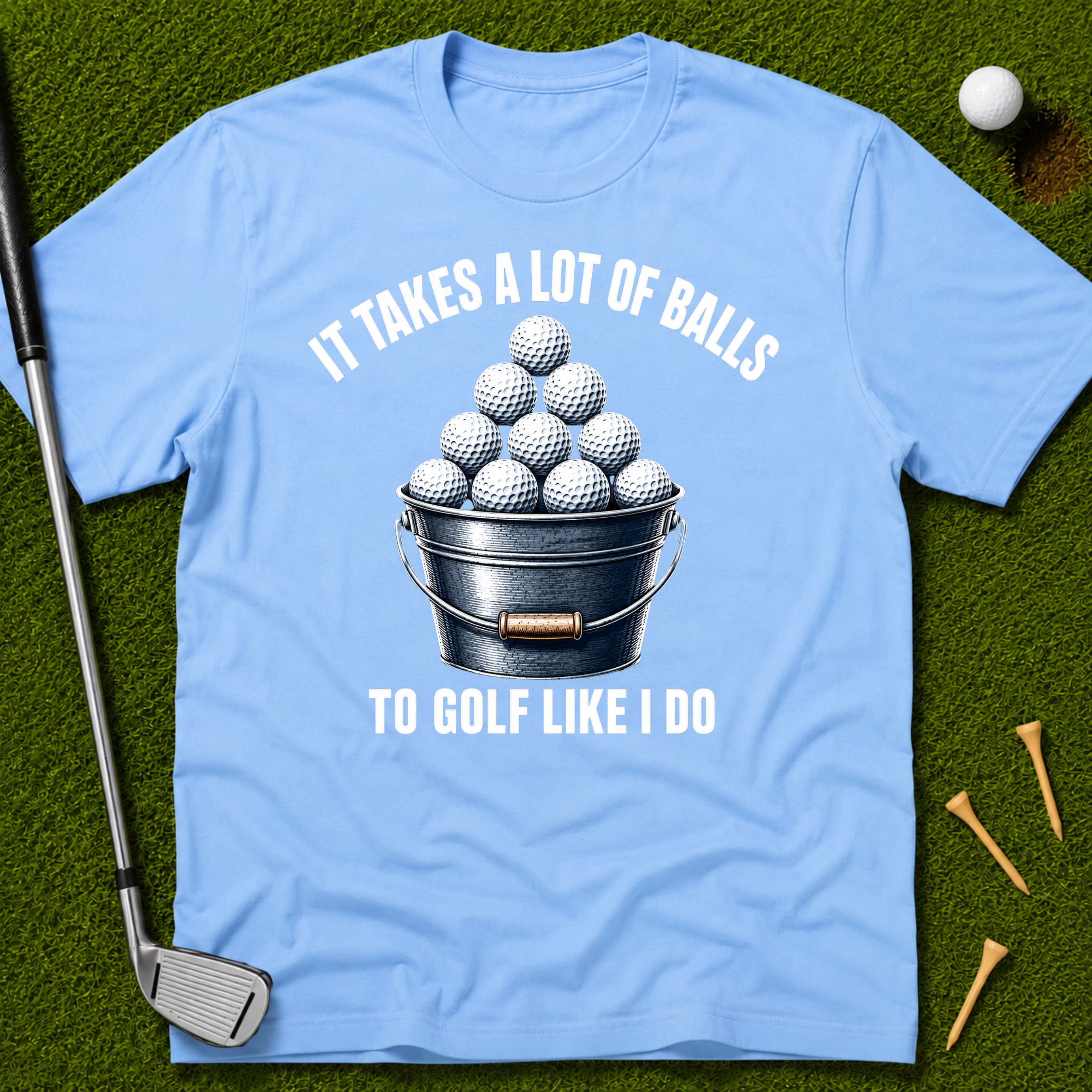 It Takes A Lot Of Balls To Golf Like I Do T-Shirt