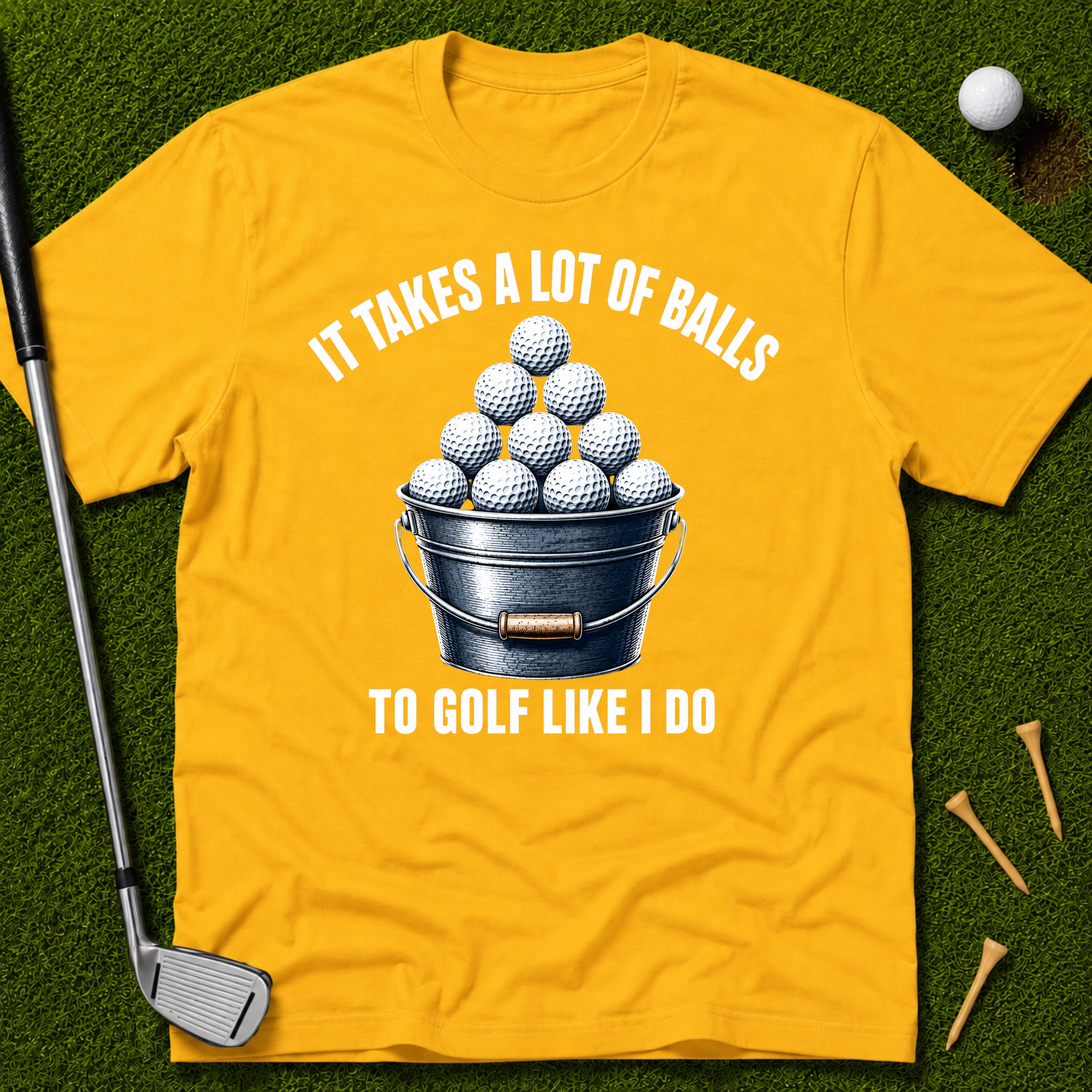 It Takes A Lot Of Balls To Golf Like I Do T-Shirt