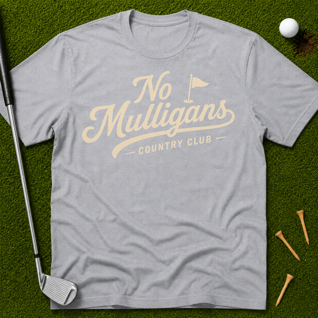 No Mulligans Country Club T-Shirt