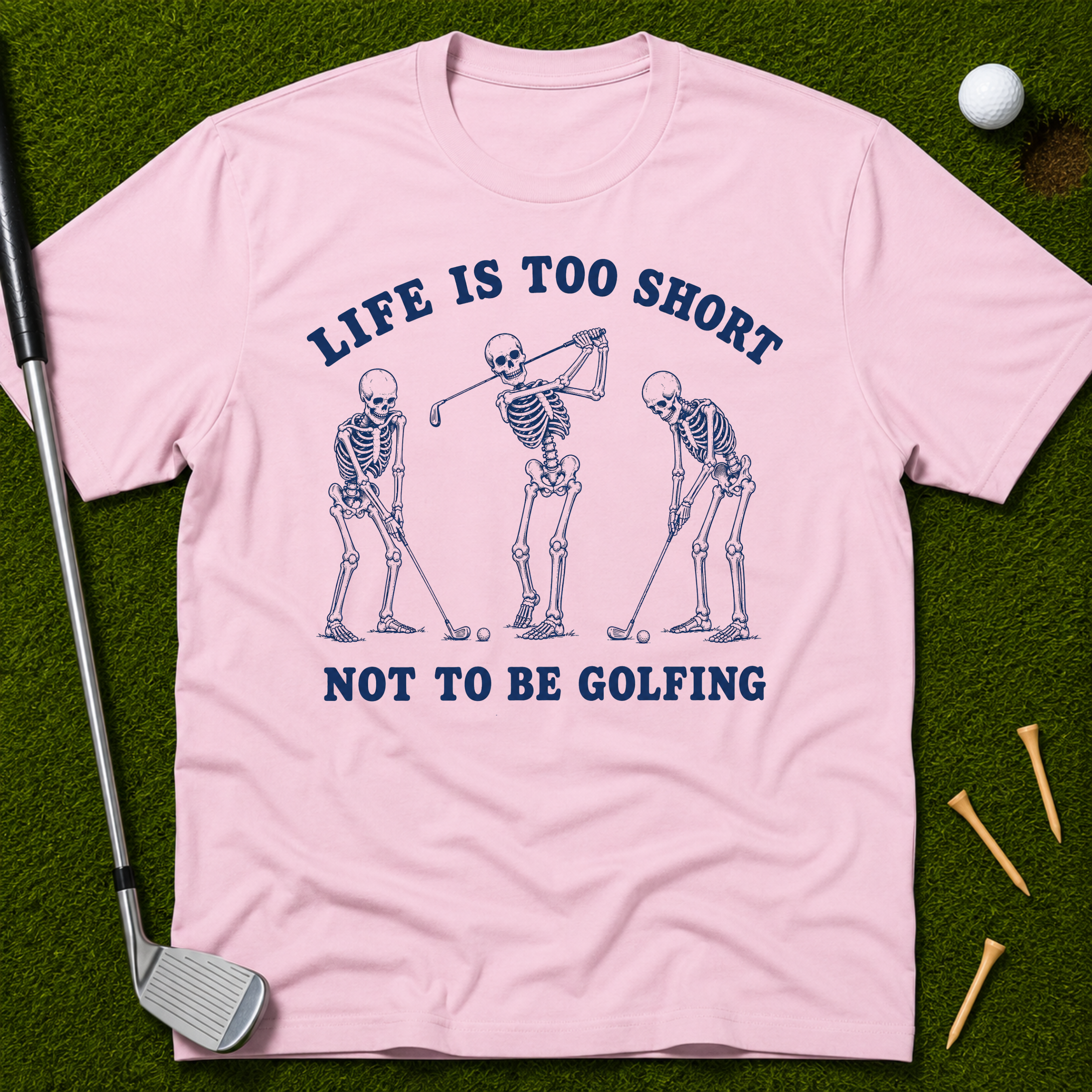Life Is Too Short Not To Be Golfing T-Shirt