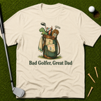 Bad Golfer, Great Dad T-Shirt