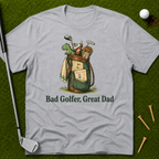 Bad Golfer, Great Dad T-Shirt