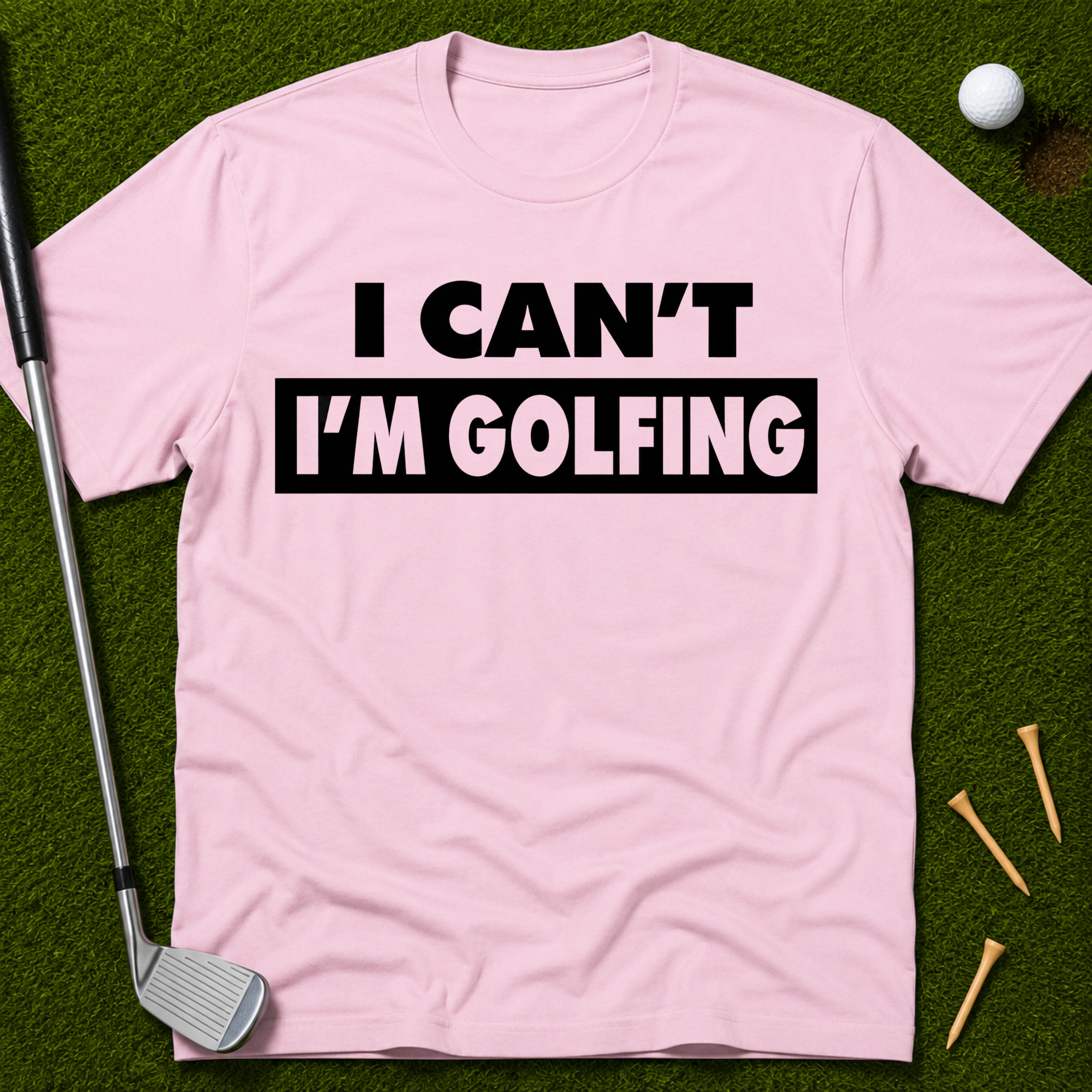I Can't I'm Golfing T-Shirt