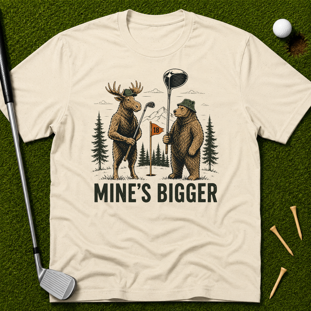 Mine's Bigger T-Shirt