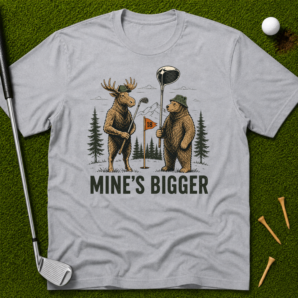 Mine's Bigger T-Shirt