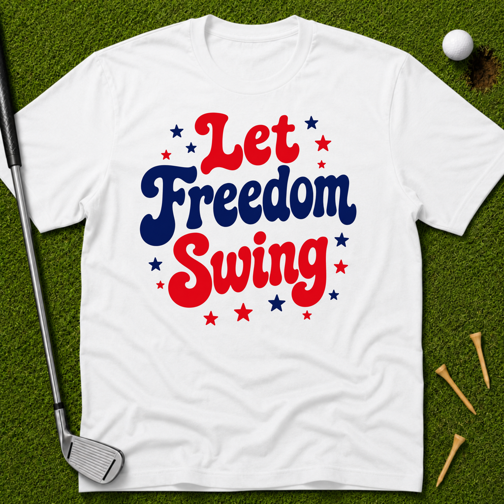 Let Freedom Swing T-Shirt