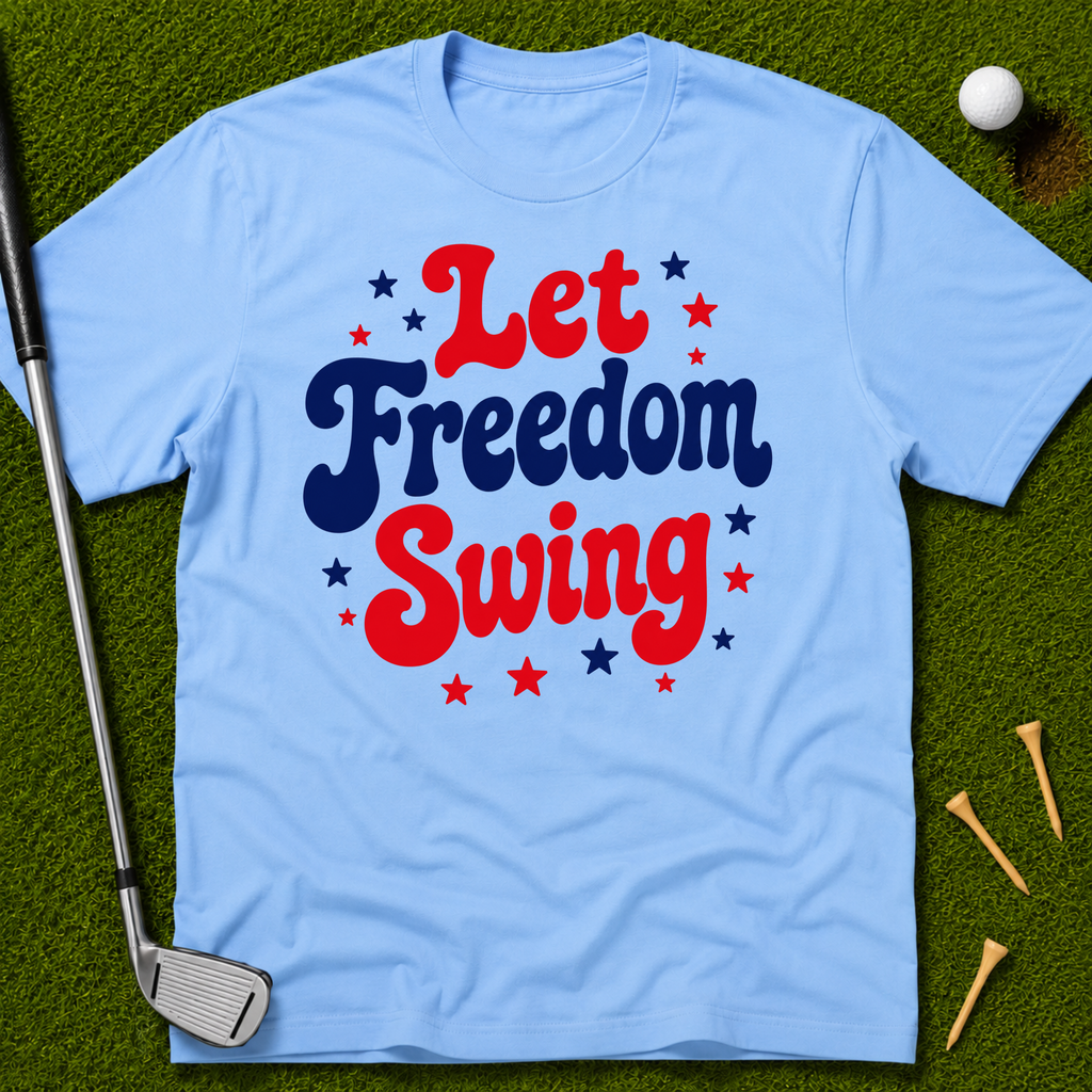 Let Freedom Swing T-Shirt