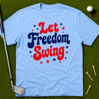 Let Freedom Swing T-Shirt
