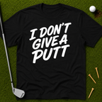 I Don't Give A Putt T-Shirt