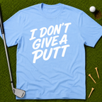 I Don't Give A Putt T-Shirt