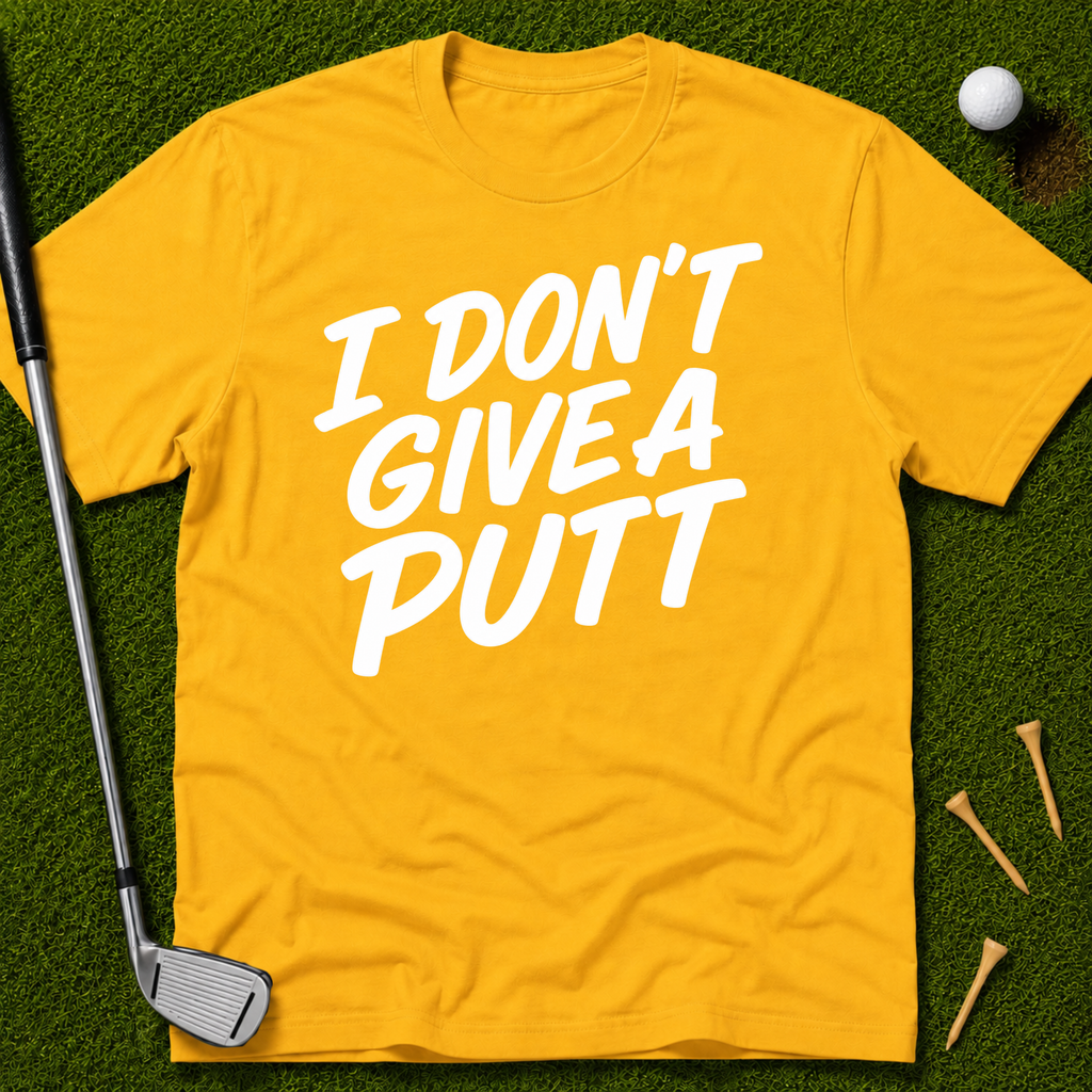 I Don't Give A Putt T-Shirt