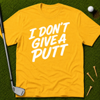 I Don't Give A Putt T-Shirt