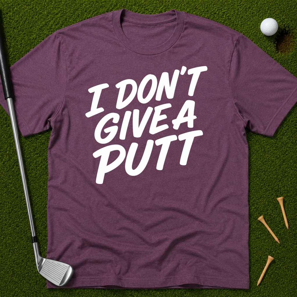 I Don't Give A Putt T-Shirt