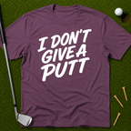 I Don't Give A Putt T-Shirt