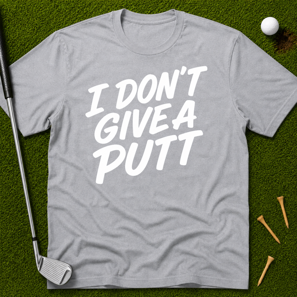 I Don't Give A Putt T-Shirt