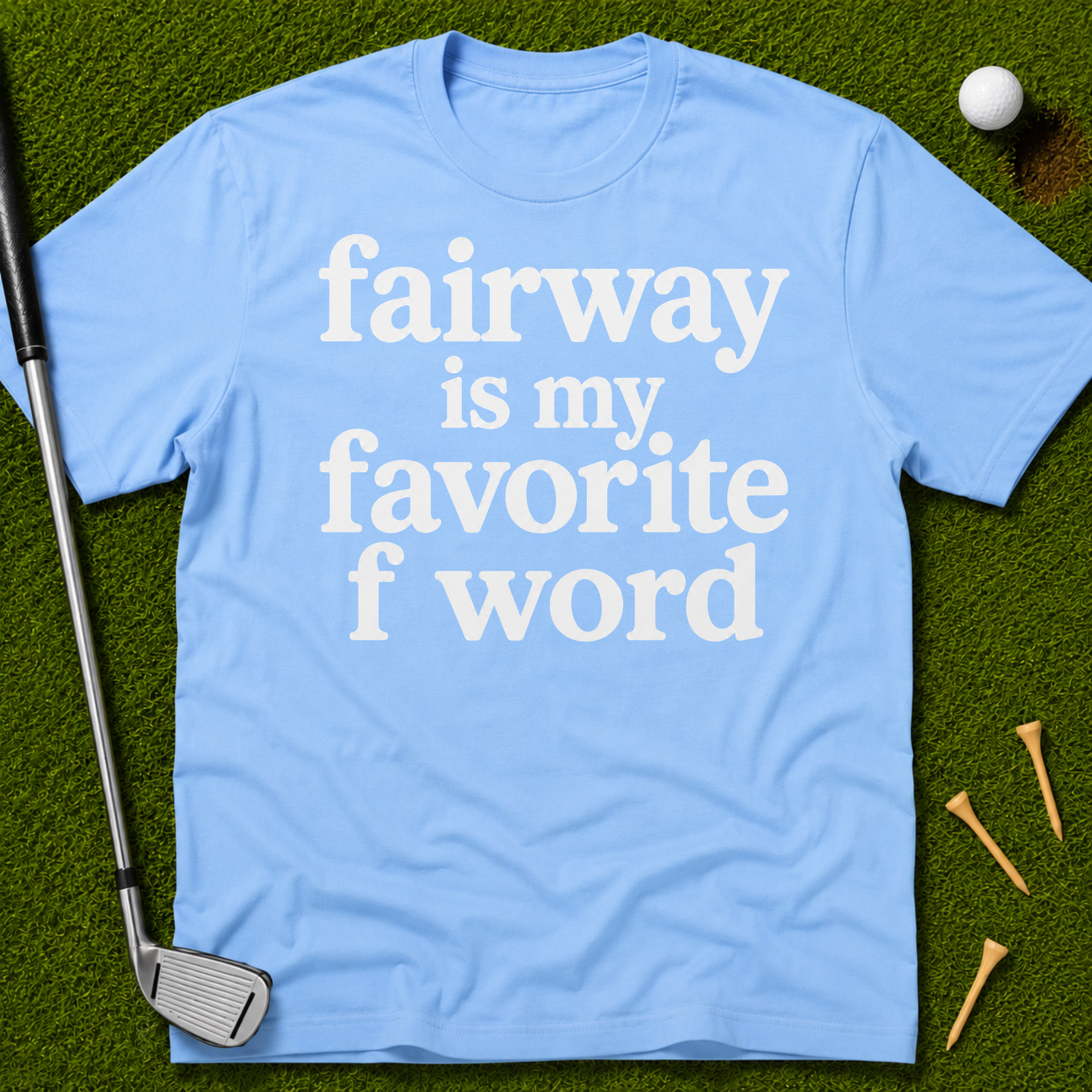 Fairway Is My Favorite F Word T-Shirt