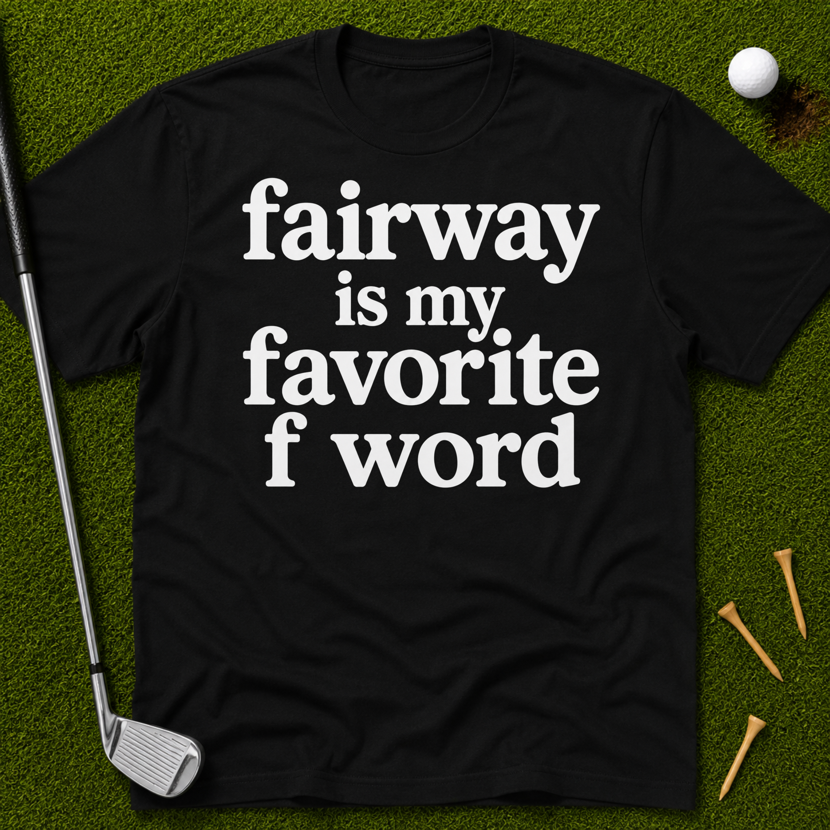 Fairway Is My Favorite F Word T-Shirt