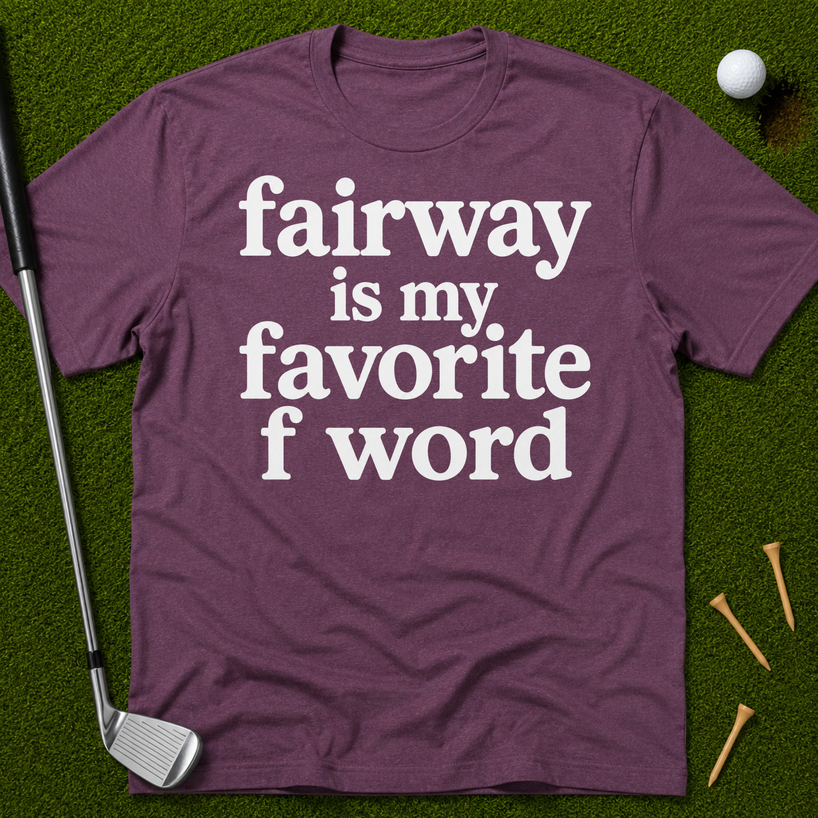 Fairway Is My Favorite F Word T-Shirt